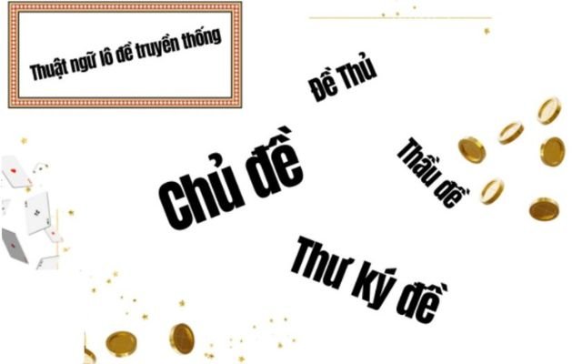 Thuật ngữ lô đề là các từ ngữ được dùng trong bảng hệ thống số đề chuẩn tại Việt Nam